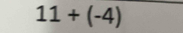 11+(-4)