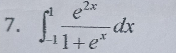 ∈t _(-1)^1 e^(2x)/1+e^x dx