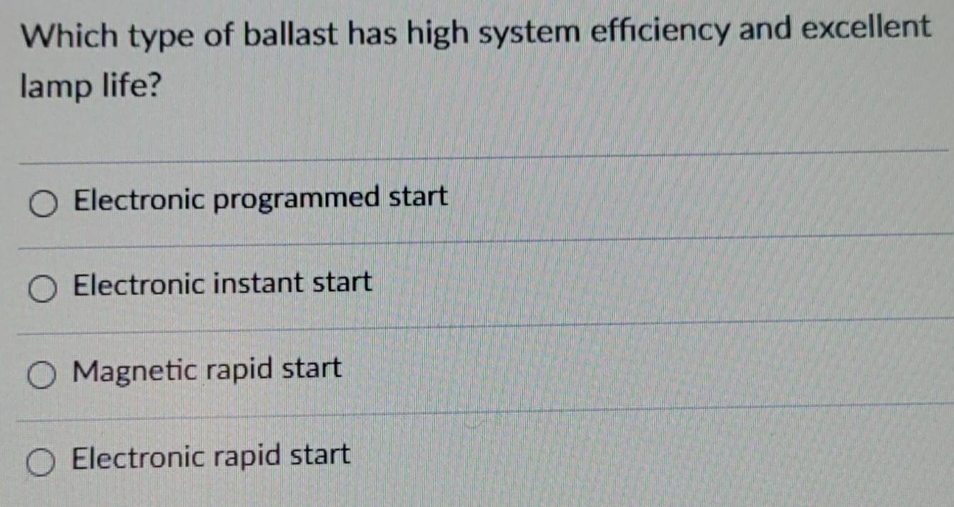 Solved: Which type of ballast has high system efficiency and excellent ...