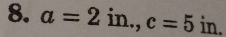 a=2in., c=5in.