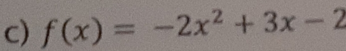 f(x)=-2x^2+3x-2