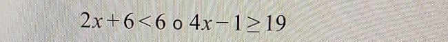 2x+6<6</tex> 0 4x-1≥ 19