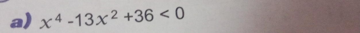 x^4-13x^2+36<0</tex>