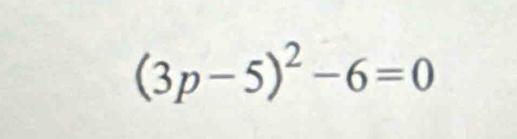 (3p-5)^2-6=0