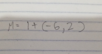 M=1+(-6,2)