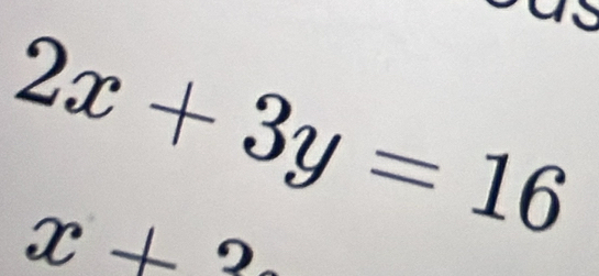 2x+3y=16
x+2