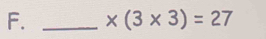 * (3* 3)=27