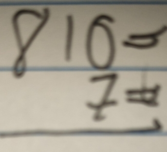 810=
7=