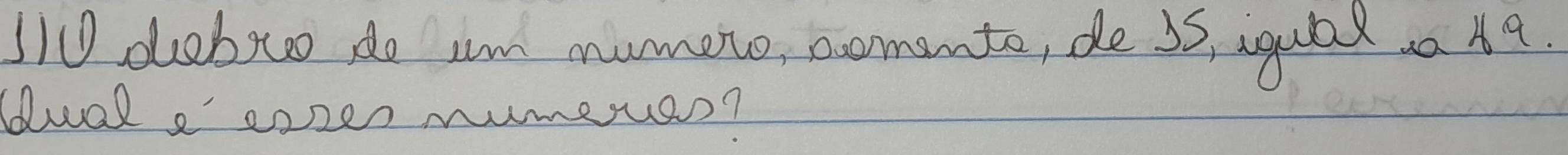 dbtoo do im mumeto, coomento, de 55, iguad a A q 
lual e cozes numeues?