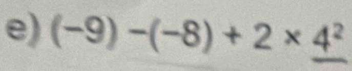 (-9)-(-8)+2* _ 4^2