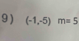 9 ) (-1,-5)m=5