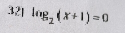 32] log _2(x+1)=0