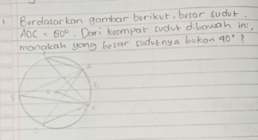 Berdasarkan gambar berikut, besar sudur.
AOC =80°. Dari koompar cudut dibawah in, 
manakcah yang besar sudvtny a bokon 40° ?