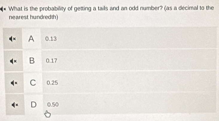 Solved: × What is the probability of getting a tails and an odd number ...