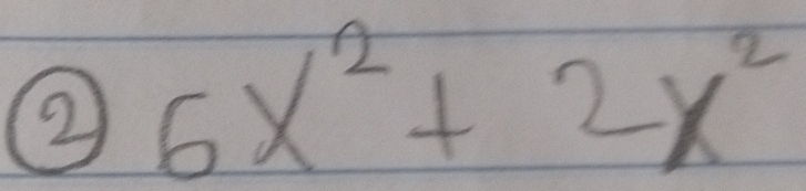 ② 6x^2+2x^2