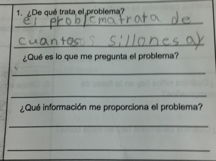 ¿De qué trata el problema? 
_ 
_ 
_ 
¿Qué es lo que me pregunta el problema? 
_ 
_ 
¿Qué información me proporciona el problema? 
_ 
_