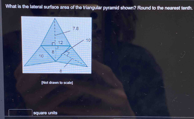 What is the lateral surface area of the triangular pyramid shown? Round to the nearest tenth. 
[Not drawn to scale] 
square units