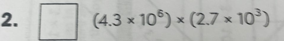 (4.3* 10^6)* (2.7* 10^3)