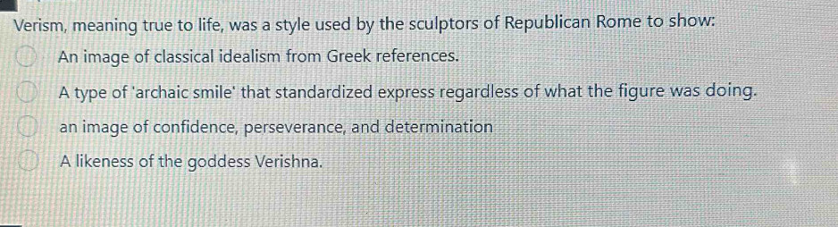 Solved: Verism, meaning true to life, was a style used by the sculptors ...