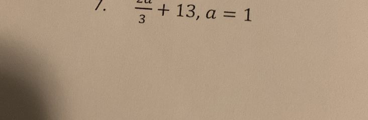 frac 3+13,a=1