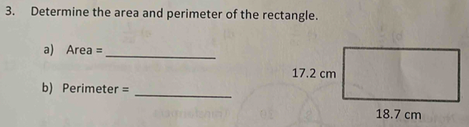 Determine the area and perimeter of the rectangle. 
a) Area =_ 
b) Perimeter =_ 