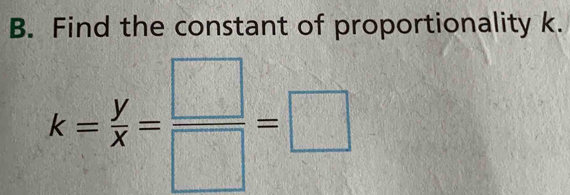 Find the constant of proportionality k.
k= y/x = □ /□  =□