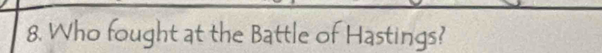 Who fought at the Battle of Hastings?