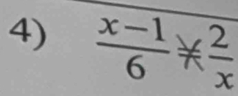  (x-1)/6 !=  2/x 