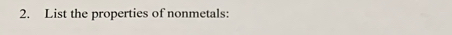 List the properties of nonmetals: