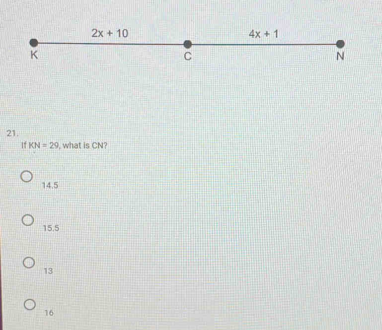 If KN=29 , what is CN?
14.5
15.5
13
16