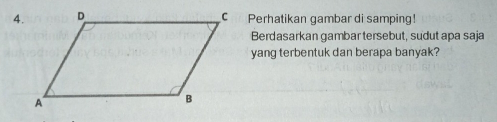 Perhatikan gambar di samping! 
Berdasarkan gambar tersebut, sudut apa saja 
yang terbentuk dan berapa banyak?