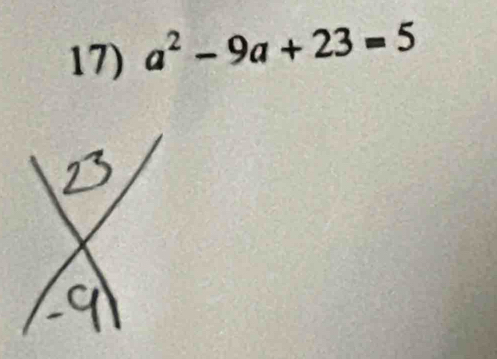 a^2-9a+23=5