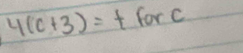 4(c+3)=tforc