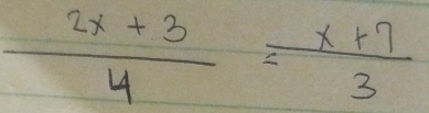  (2x+3)/4 = (x+7)/3 