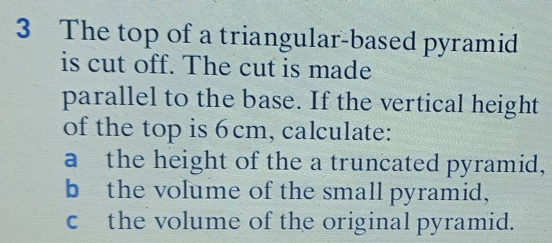 Solved: The top of a triangular-based pyramid is cut off. The cut is ...