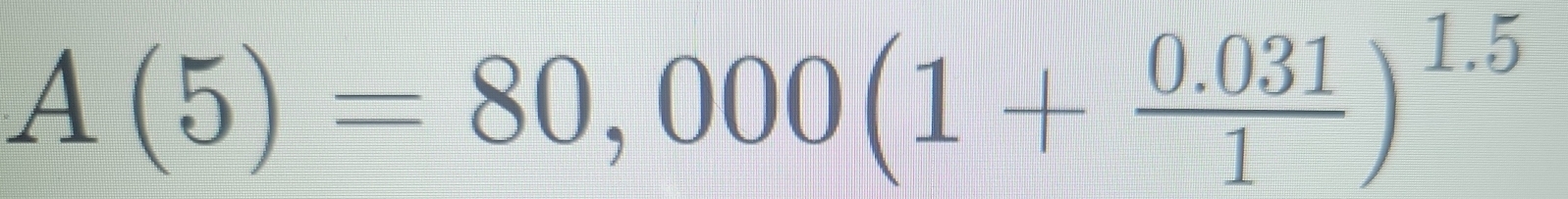 A(5)=80,000(1+ (0.031)/1 )^1.5