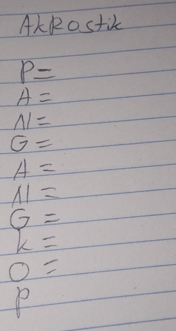 ALRostik
P=
A=
N=
G=
A=
* 1=
G=
k=
O=
P