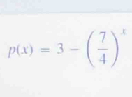 p(x)=3-( 7/4 )^x