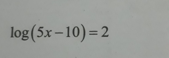 log (5x-10)=2