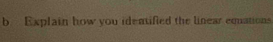 Explain how you ideatified the linear conations