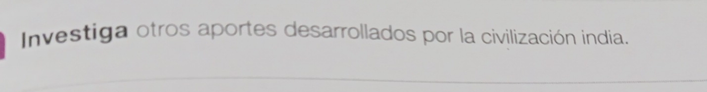 Investiga otros aportes desarrollados por la civilización india.
