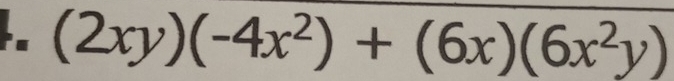 (2xy)(-4x^2)+(6x)(6x^2y)