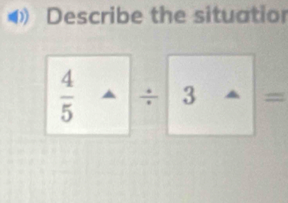 Describe the situatior
 4/5 wedge / 3wedge =