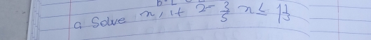 a Solve ni it overline 2=frac x≤ 1 1/3 