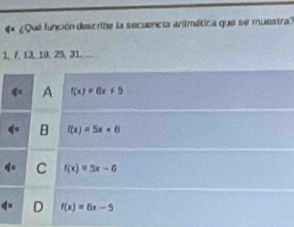 ¿Que función describe la secuencia aritmética que se muestra?
1, 7, 13, 19, 25, 31.