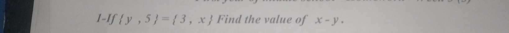 1-If  y,5 = 3,x Find the value of x-y.