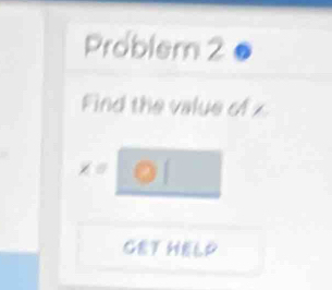 Problem 2 
Find the value of x
x=01
CET HELP