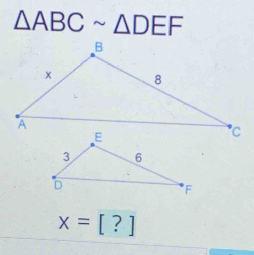 △ ABCsim △ DEF
x=[?]