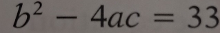 b^2-4ac=33