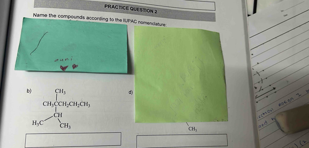 PRACTICE QUESTION 2
Name the compounds according to the IUPAC nomenclature:
d)
CH_3